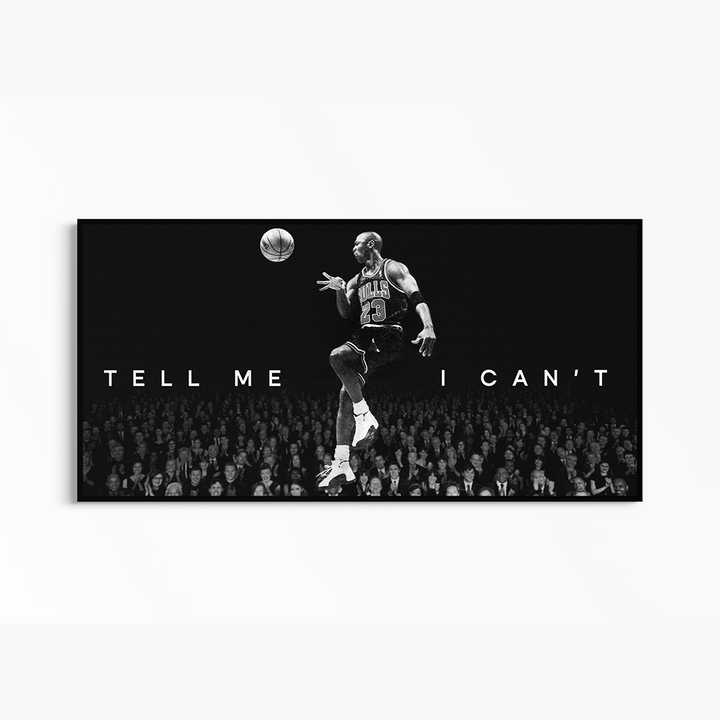 Michael Jordan Tell Me I can't