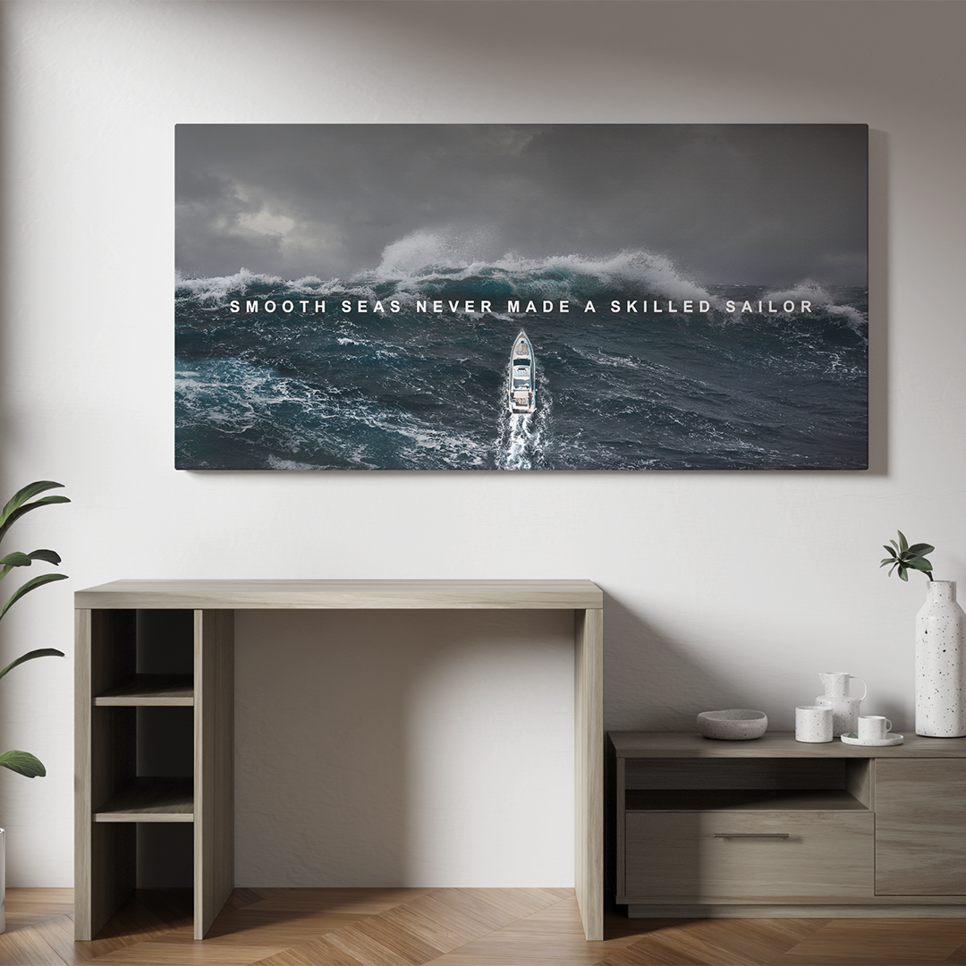 Smooth sea never made a skilled sailor